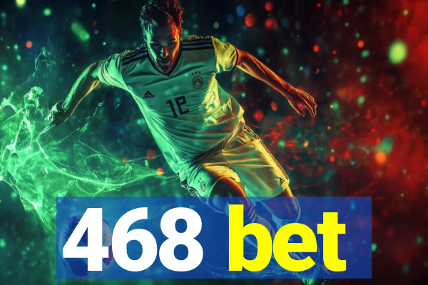 468 bet